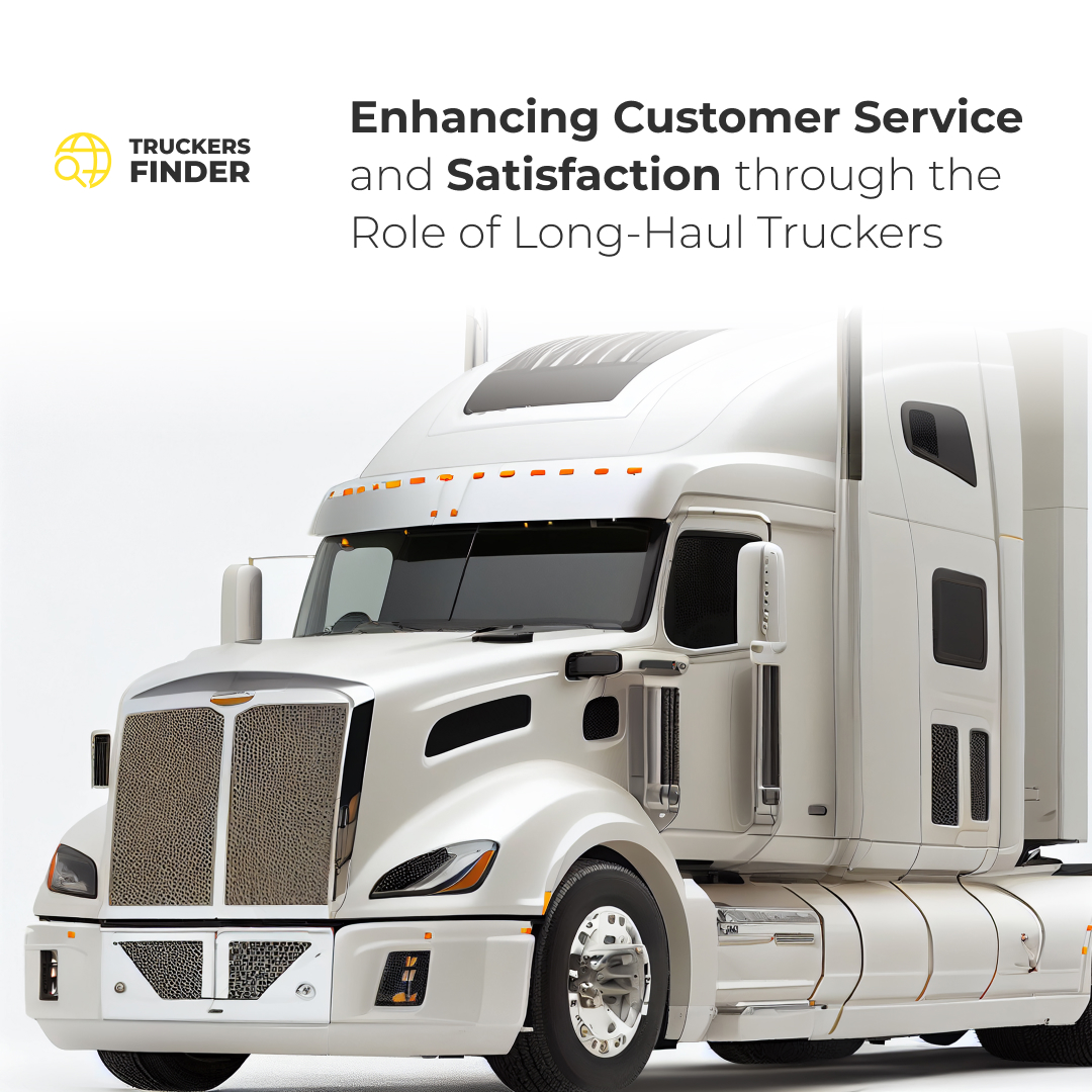 Enhancing Customer Service and Satisfaction through the Role of Long-Haul Truckers